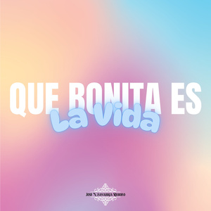 Que Bonita Es La Vida