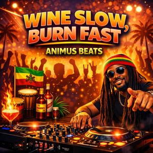 Wine Slow, Burn Fast