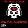 Trill Skillz - What You Fakin For? (feat. Cache)
