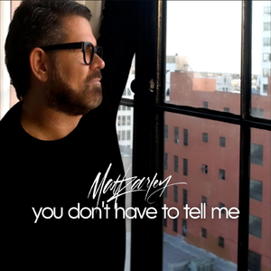 You Don't Have to Tell Me