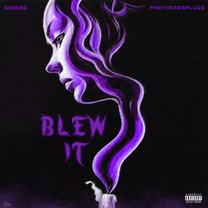 Blew It (feat. TDB Sinbad & PantherDaPlugg)