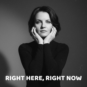 Right Here, Right Now