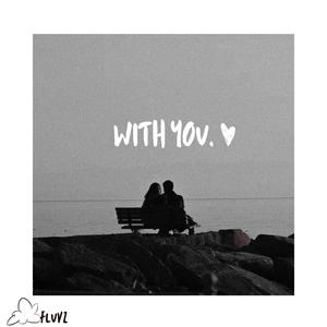 •With You.•