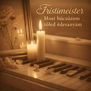 Most búcsúzom tőled édesanyám
