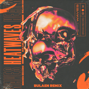 Heat Waves(Bulaen Remix)