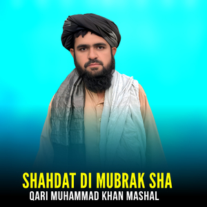 Shahdat Di Mubrak Sha