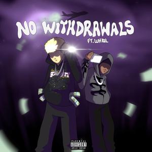 No Withdrawals (feat. Luh Kel)