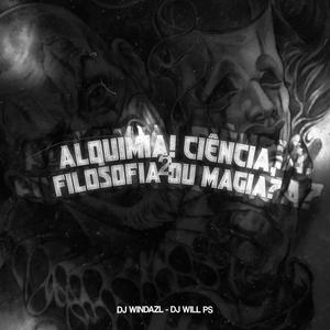 ALQUIMIA, CIÊNCIA, FILOSOFIA OU MAGIA? 2 (feat. DJ WIN DA ZL & RAFA DO PR)