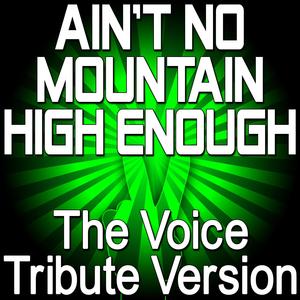 Ain’t No Mountain High Enough (The Voice Tribute Version)