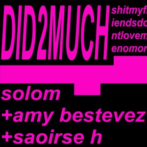 DID2MUCH (feat. Amy Bestevez & Saoirse H)