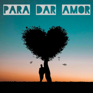 Para Dar Amor