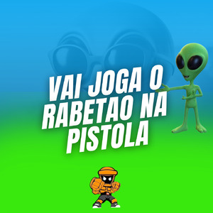 Vai Joga o Rabetao Na Pistola (Remix)