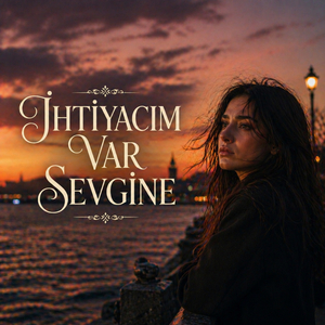 İhtiyacım Var Sevgine