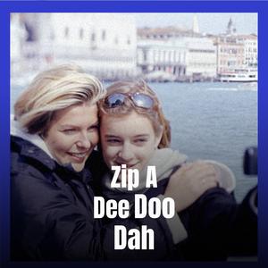 Zip A Dee Doo Dah