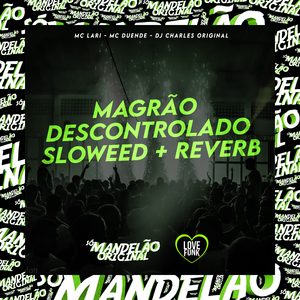 Magrão Descontrolado Sloweed + Reverb