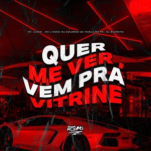 Que Me Ver Vem pra Vitrine