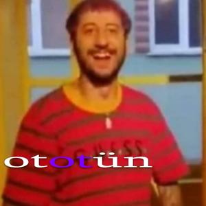 ototün (umurunzoruylaatılmıştır.)