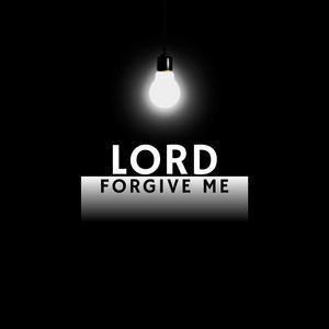 Lord Forgive Me