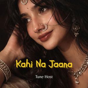 KAHI NA JAANA