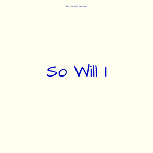 So Will I