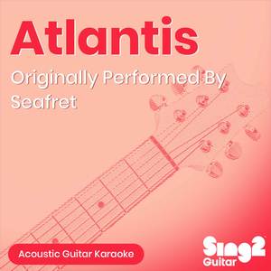 Atlantis (Originally Performed by Seafret) (Acoustic Guitar Karaoke)