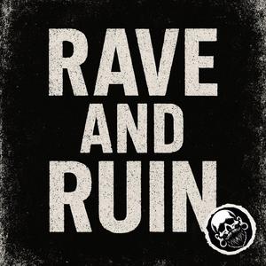 rave and ruin