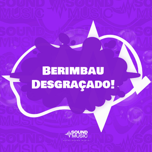 Berimbau Desgraçado!