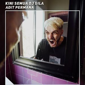 Kini Semua Dj Gila