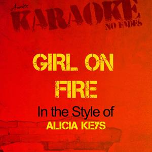 Girl On Fire (In the Style of Alicia Keys) [Karaoke Version]