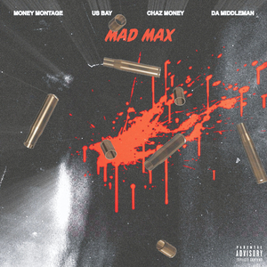 Mad Max (feat. U.S.Bay, Chaz Money & Da Middleman)