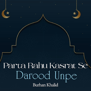 Parta Rahu Kasrat Se Darood Unpe