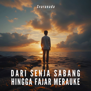 Dari Senja Sabang Hingga Fajar Merauke