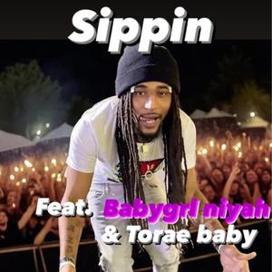 Sippin (feat. Babygrl niyah & Torae baby)