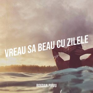 Vreau sa beau cu zilele