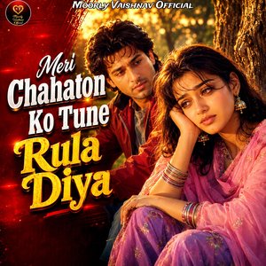 Meri Chahaton Ko Tune Rula Diya