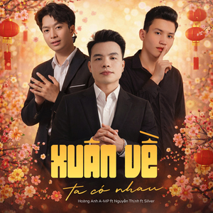 Xuân Về Ta Có Nhau (feat. Nguyễn Thịnh & SILVERT)