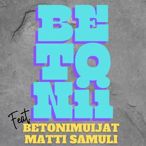 Betonii (feat. Betonimuijat & Matti Samuli)