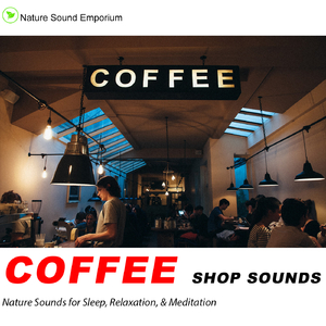 Coffee Shop Sounds - Nature Sounds for Relaxation, Meditation, Studying & Deep Sleep- Part 2