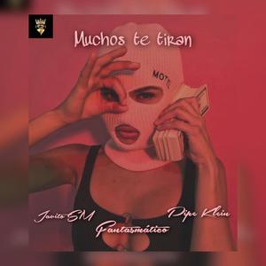 Muchos Te Tiran (feat. Pipe Klein & Fantasmático)