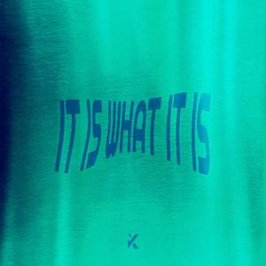 It Is What It Is