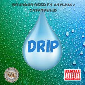 Drip (feat. Brvndon Reed, Stylyss & Cash The Kid)