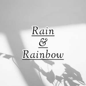 Rain & Rainbow