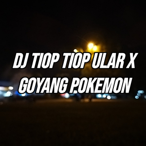 DJ TIOP TIOP ULAR X GOYANG POKEMON - Andikaa Saputraa