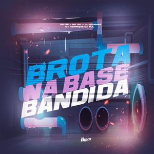 Brota na Base Bandida