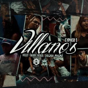 Villanos Cypher 1 (feat. Helcy, Skady, Hekos, Salgado & Magma)