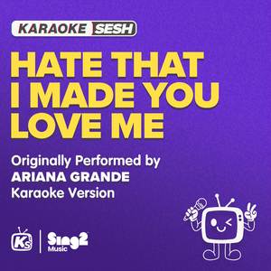 hate that i made you love me (Originally Performed by Ariana Grande) (Karaoke Version)