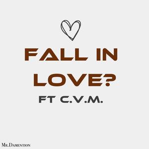 Fall In Love? (feat. C.V.M.) (Single)
