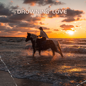 Drowning Love - Chasing Kou