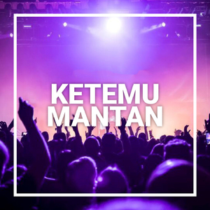 Ketemu Mantan