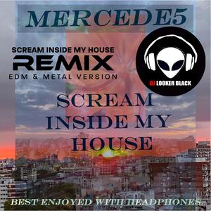 Scream Inside My House (EDM & Metal Version) (DJ Looker Black Remix)